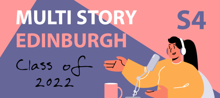 Illustration of a woman with headphones, microphone and a mug. Text reads Multi Story Edinburgh, Class of 2022, S4.